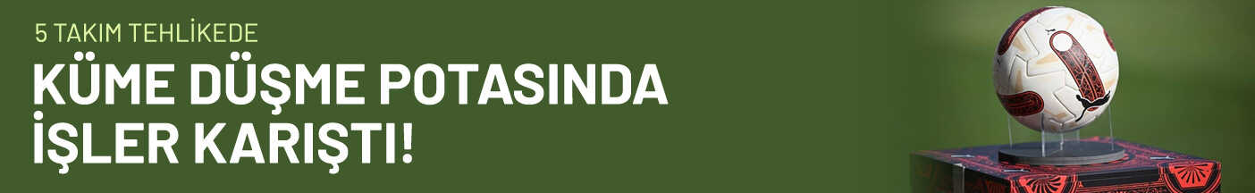 Küme Düşme Potasında İşler Karıştı!